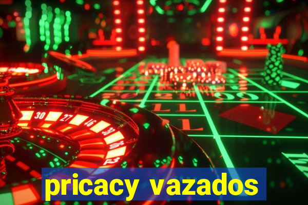pricacy vazados