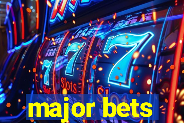 major bets
