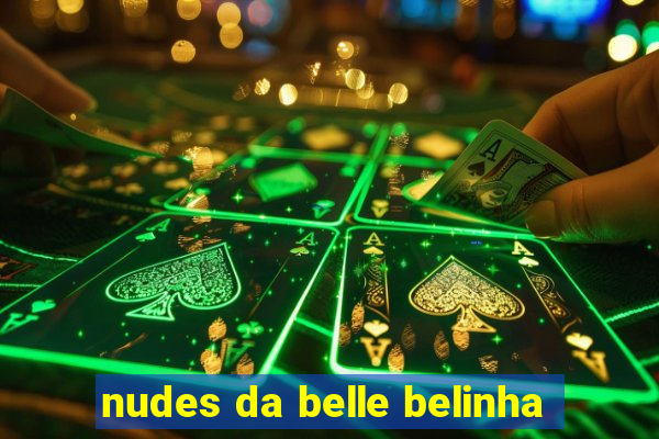 nudes da belle belinha