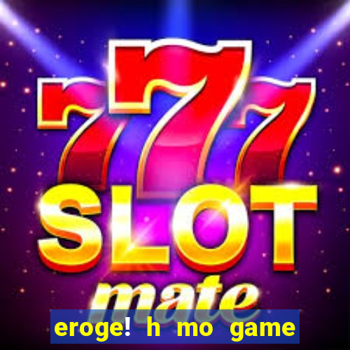 eroge! h mo game mo kaihatsu