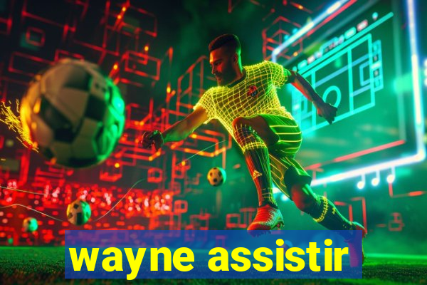 wayne assistir