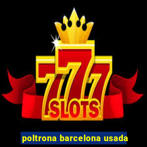 poltrona barcelona usada