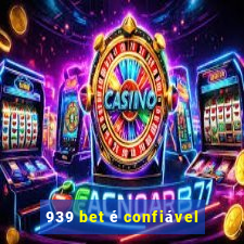 939 bet Ã© confiÃ¡vel