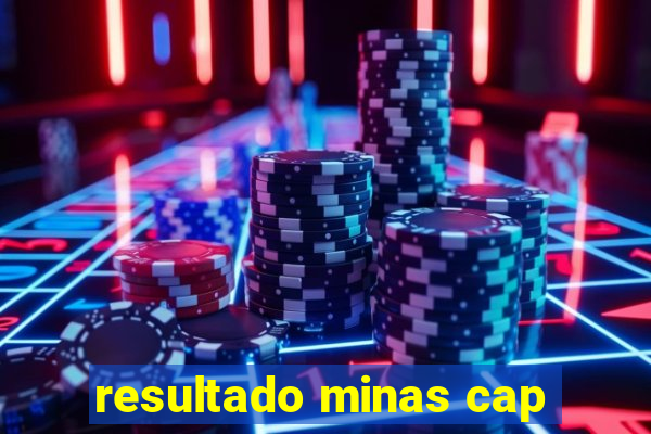 resultado minas cap