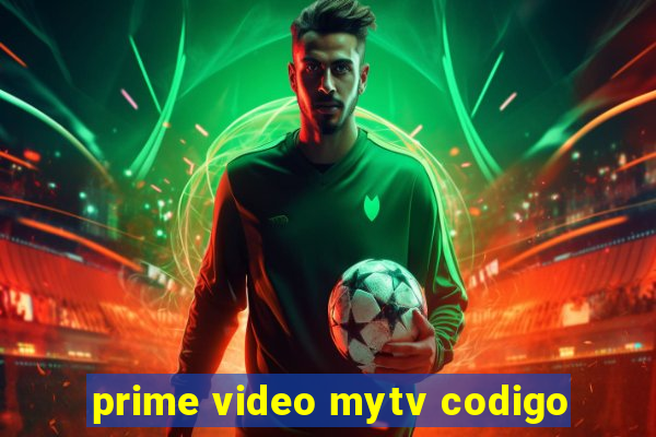 prime video mytv codigo