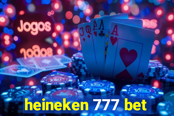 heineken 777 bet