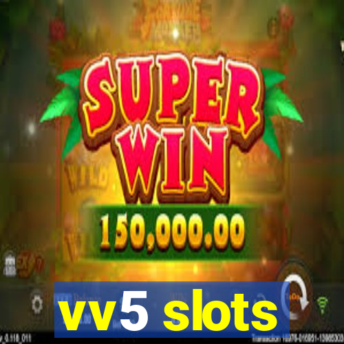 vv5 slots