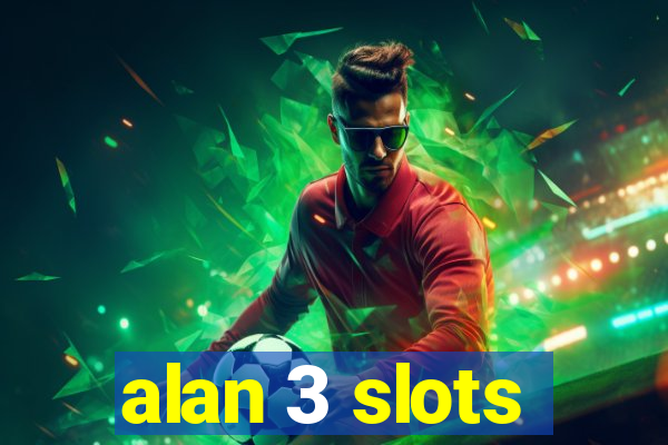 alan 3 slots