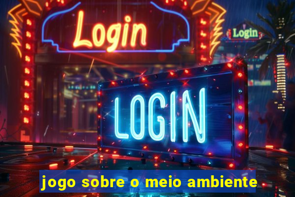 jogo sobre o meio ambiente