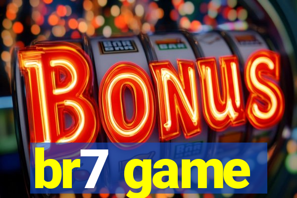 br7 game