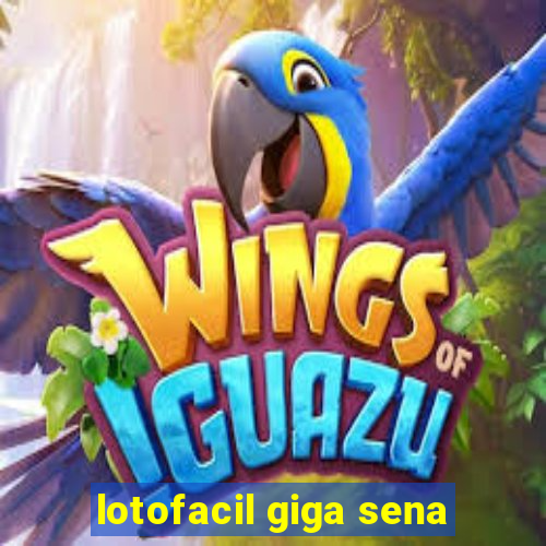lotofacil giga sena