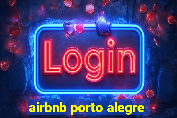airbnb porto alegre