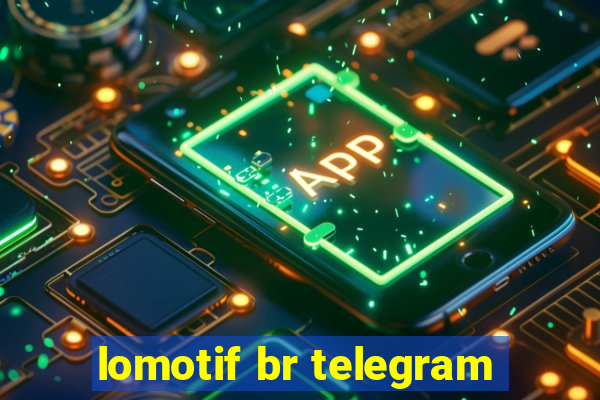lomotif br telegram