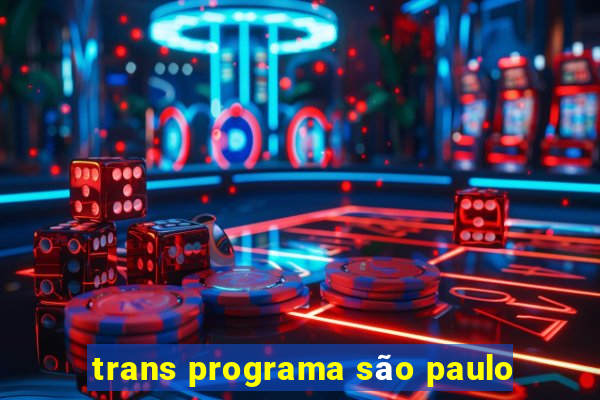 trans programa sÃ£o paulo