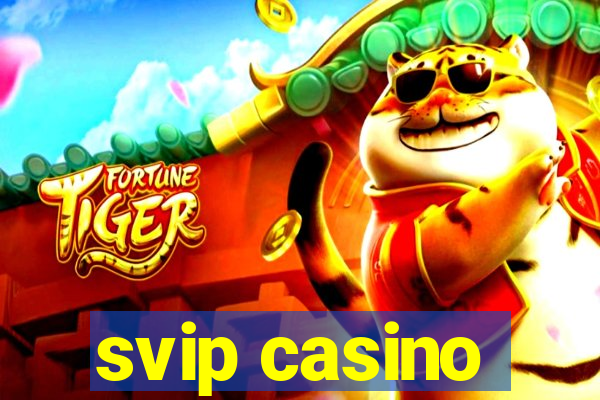 svip casino