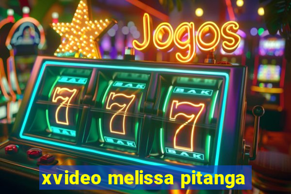 xvideo melissa pitanga