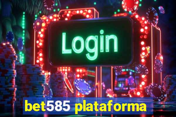 bet585 plataforma