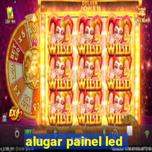 alugar painel led