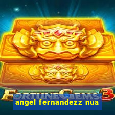 angel fernandezz nua