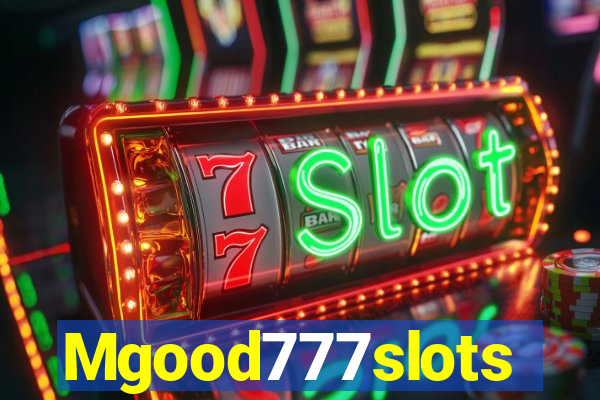 Mgood777slots