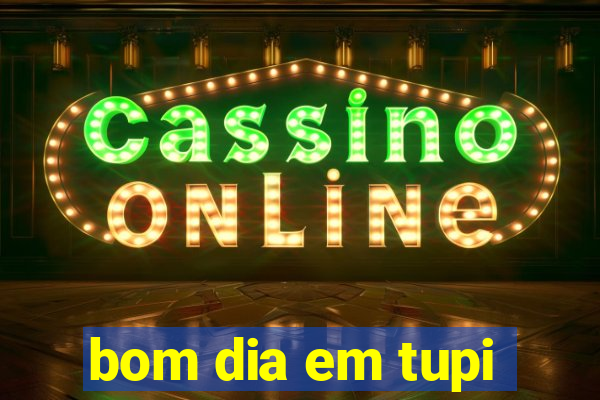 bom dia em tupi