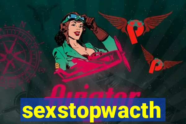 sexstopwacth