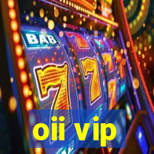 oii vip
