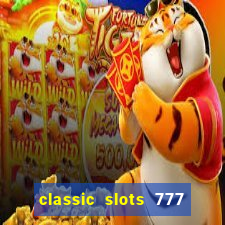 classic slots 777 paga mesmo