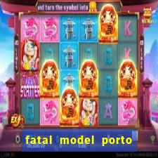 fatal model porto belo sc