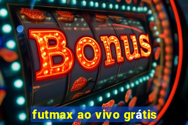 futmax ao vivo grÃ¡tis