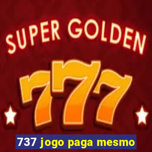 737 jogo paga mesmo
