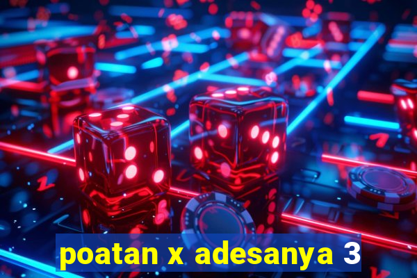 poatan x adesanya 3