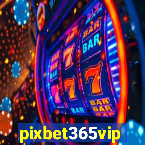 pixbet365vip