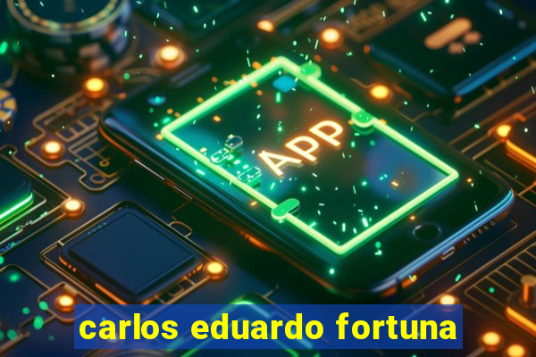 carlos eduardo fortuna