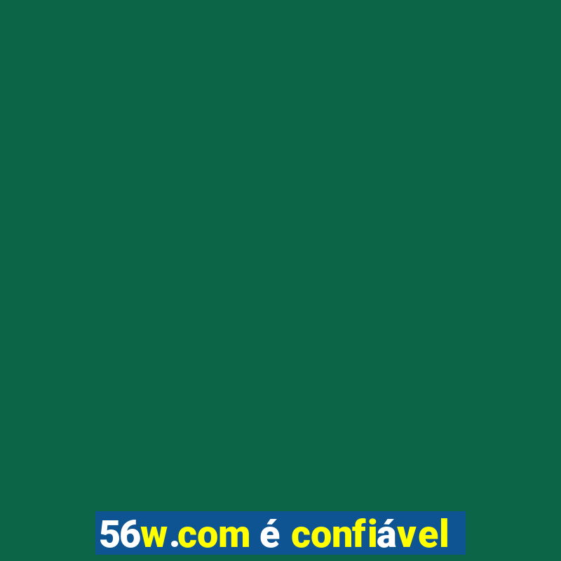 56w.com Ã© confiÃ¡vel