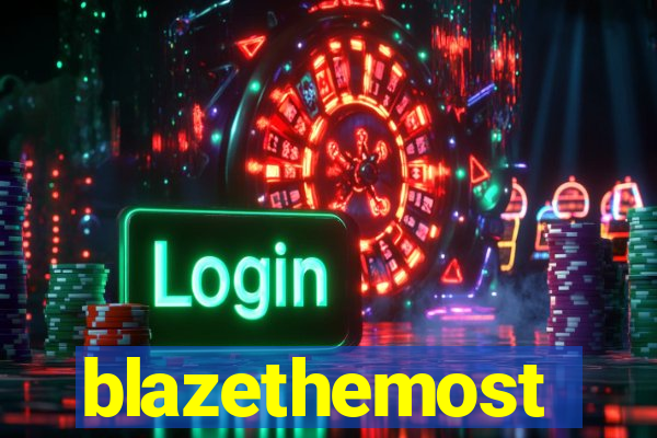 blazethemost