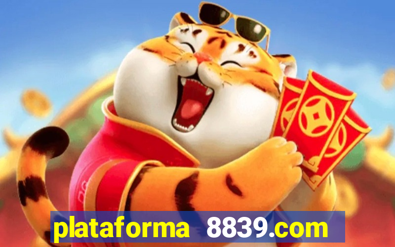 plataforma 8839.com Ã© confiÃ¡vel