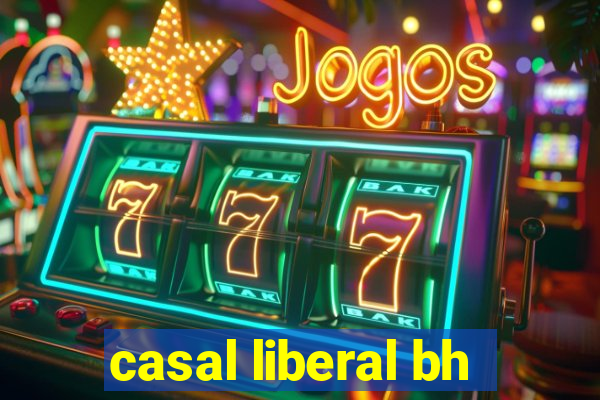 casal liberal bh