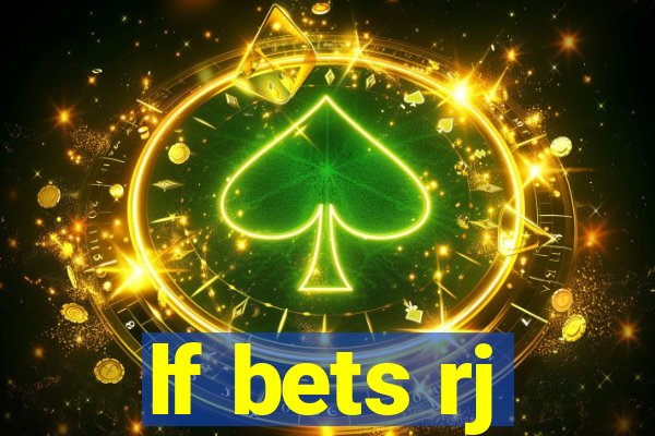 lf bets rj