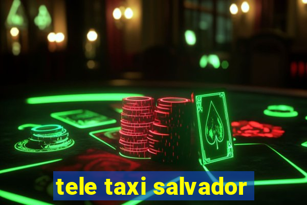 tele taxi salvador