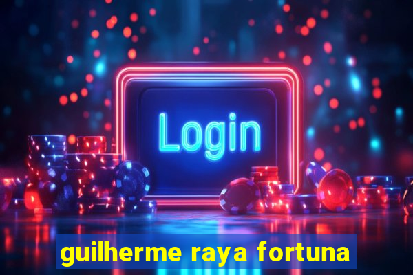 guilherme raya fortuna