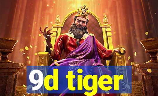 9d tiger