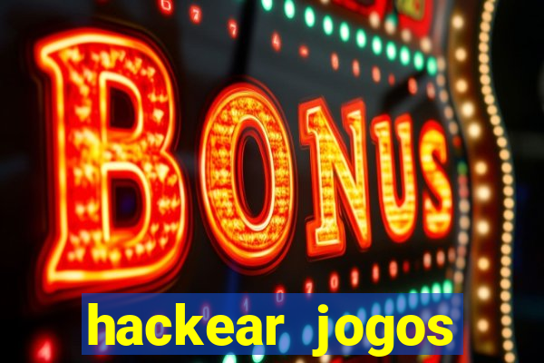 hackear jogos dinheiro infinito