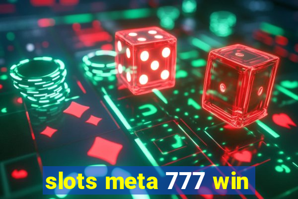 slots meta 777 win