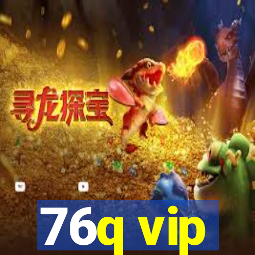 76q vip