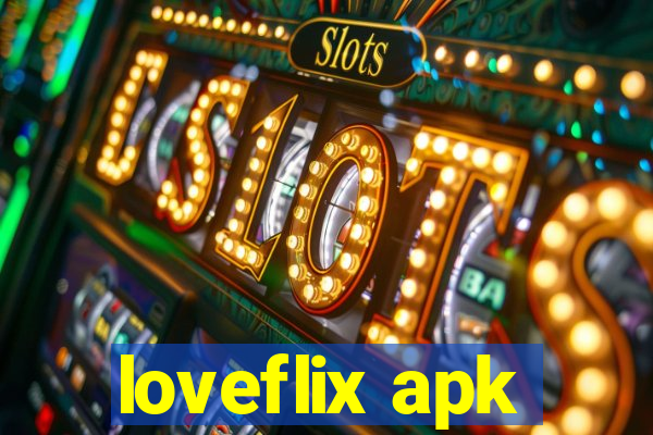 loveflix apk