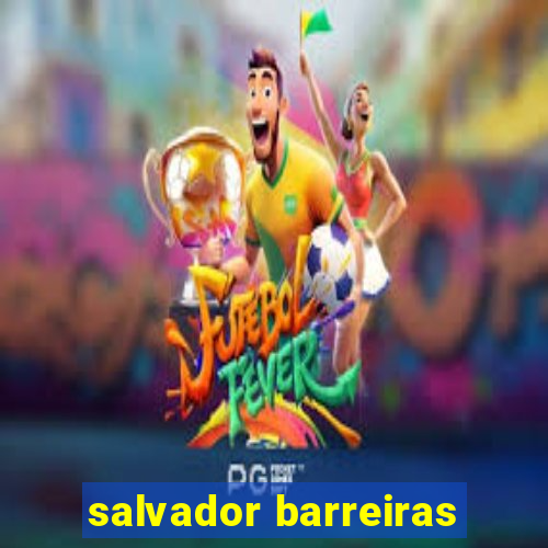 salvador barreiras