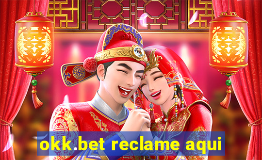 okk.bet reclame aqui
