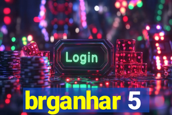 brganhar 5