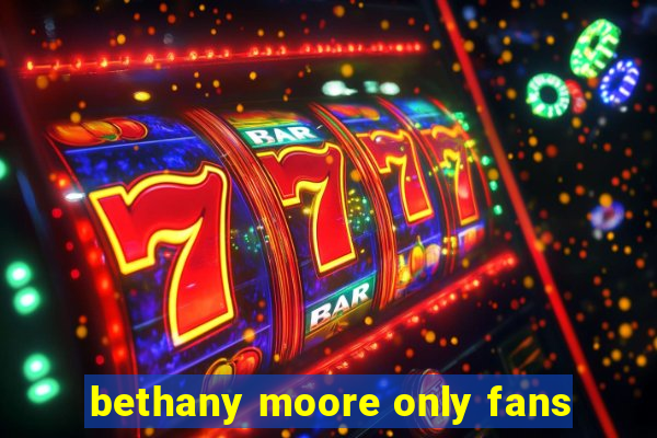bethany moore only fans